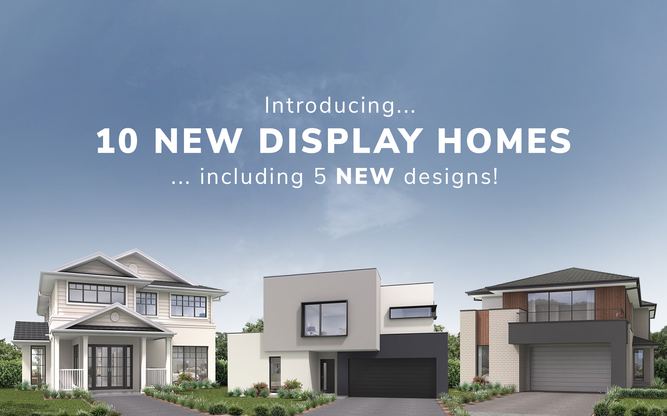 Introducing 10 New Display Homes