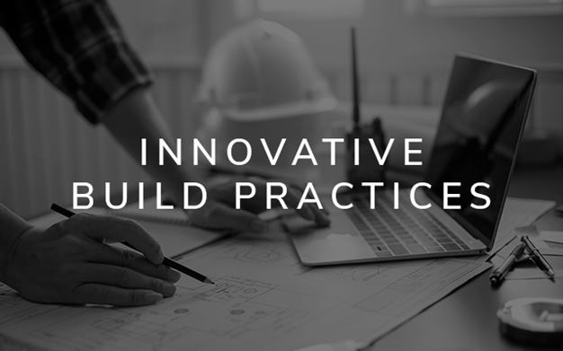 Innovative build practices